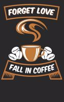 Forget Love Fall In Coffe