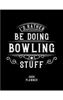 I'd Rather Be Doing Bowling Stuff 2020 Planner: Bowling Fan 2020 Planner, Funny Design, 2020 Planner for Bowling Lover, Christmas Gift for Bowling Lover