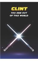 Clint You Are Out Of This World: Unique Personalised Full Lined Sci-Fi Journal Diary Notebook Gift For A Boy Called Clint - 100 Pages - Perfect for Boys & Men - A Great Journal For 