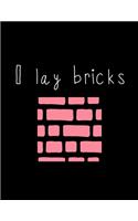 I Lay Bricks