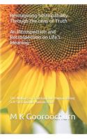 Reimagining Sustainability Through the Lens of Truth An Introspection and Retrospection on Life's Meaning: The Making of a Sustainable Human Being & A Sustainable Human Race
