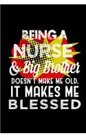 Being a nurse & big brother doesn't make me old, it makes me blessed: Notebook - Journal - Diary - 110 Lined pages - 6 x 9 in - 15.24 x 22.86 cm - Doodle Book - Funny Great Gift