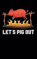 Lets Pig Out