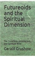 Futureoids and the Spiritual Dimension