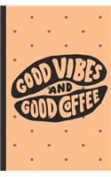 Good Vibes And Good Coffee