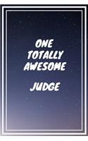 One Totally Awesome Judge: Judge Career School Graduation Gift Journal / Notebook / Diary / Unique Greeting Card Alternative