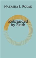 Rebranded by Faith