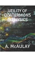 Utility of Quaternions in Physics