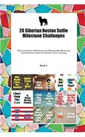 20 Siberian Boston Selfie Milestone Challenges: Siberian Boston Milestones for Memorable Moments, Socialization, Indoor & Outdoor Fun, Training Book 1