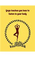 Yoga teaches you how to listen to your body: A Yoga Log Book > Yoga Tracker > Yoga Journal > Yoga Notebook for people who like to track their progress with guided logs - a ... women / yoga gift