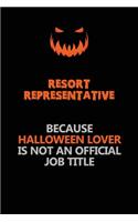 Resort Representative Because Halloween Lover Is Not An Official Job Title: Halloween Scary Pumpkin Jack O'Lantern 120 Pages 6x9 Blank Lined Paper Notebook Journal