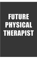 Future Physical Therapist Notebook: Lined Journal, 120 Pages, 6 x 9, Affordable Gift For Student, Future Dream Job Journal Matte Finish