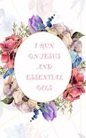 I Run On Jesus And Essential Oils: Blank lined recipe book features 6" X 9" 100 pages for logging your recipes and ingredients.