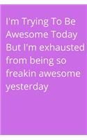 I'm Trying To Be Awesome Today_ Funny Gifts for Coworker: Office Lined Blank Notebook Journal With A Funny Saying On The Outside