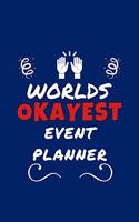 Worlds Okayest Event Planner: Perfect Gag Gift - Blank Lined Notebook Journal - 100 Pages 6" x 9" Format - Office Humour and Banter