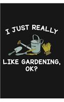 I Just Really Like Gardening Ok