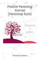 Positive Parenting Journal (Parenting Style)