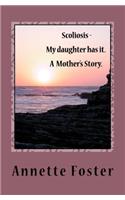Scoliosis - My Daughter has it. A Mother's Story.