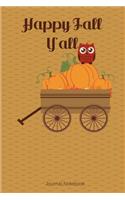 Happy Fall Y'all Journal Notebook: 100 Pages 6 x 9 Lined Writing Paper Diary Planner Owl Pumpkin Wagon