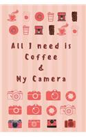 All I need is Coffee & My Camera