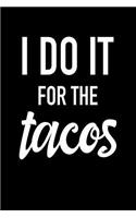 I Do It for the Tacos