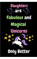 Daughters are Fabulous and Magical Unicorns Only Better: Journal containing Inspirational Quotes