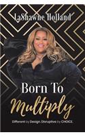 Born to Multiply