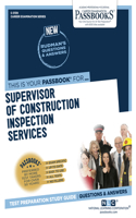 Supervisor of Construction Inspection Services (C-3139): Passbooks Study Guide Volume 3139(Career Examination)