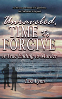 Unraveled, Time to Forgive, A True Ending to Murder