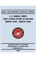 U.S. Marine Corps Civic Action Effort in Vietnam March 1965 - March 1966