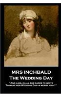 Mrs Inchbald - The Wedding Day