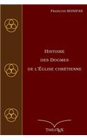 Histoire des Dogmes de l'Église Chrétienne