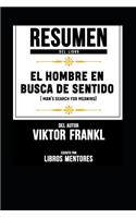 Resumen del Libro El Hombre En Busca de Sentido (Man's Search for Meaning) del Autor Viktor Frankl - Escrito Por Libros Mentores
