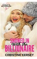 Snowed in with the Billionaire (Ashley's Billionaire, Book 1): (1 Ashley's Billionaire)