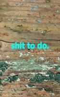 Shit to Do