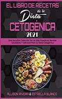 Libro De Recetas De La Dieta Cetogénica 2021: Una Increíble Colección De Las Más Populares Recetas Saludables Y Sabrosas Para Su Dieta Cetogénica (Keto Diet Recipes Cookbook 2021) (Spanish Versi