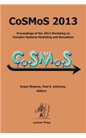 Cosmos 2013: Proceedings of the 2013 Workshop on Complex Systems Modelling and Simulation