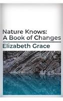 Nature Knows: A Book of Changes