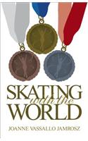 Skating with the World: Olympic Memories from the World's Greatest Figure Skaters and Coaches