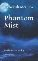 Phantom Mist: Family Secrets Book 3(3 Family Secrets)