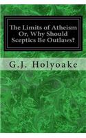The Limits of Atheism Or, Why Should Sceptics Be Outlaws?
