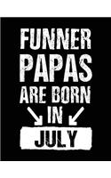 Funner Papas Are Born In July: Birthday Lined Journal Notebook For Papas