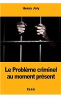 Le Problème criminel au moment présent