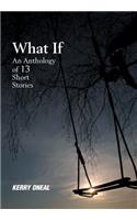 What If-An Anthology of 13 Short Stories