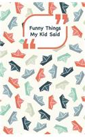 Funny Things My Kid Said
