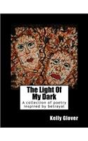 The Light Of My Dark: A collection of poetry inspired by betrayal
