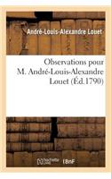 Observations Pour M. André-Louis-Alexandre Louet