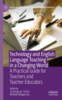 Technology and English Language Teaching in a Changing World