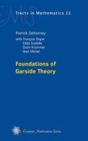 Foundations of Garside Theory: 22 (EMS Tracts in Mathematics)