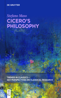 Cicero’s Philosophy: (3 Trends in Classics - Key Perspectives on Classical Research)
